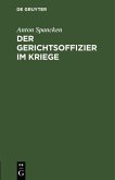 Der Gerichtsoffizier im Kriege (eBook, PDF)