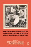 Psychoanalytic Perspectives on Women and Their Experience of Desire, Ambition and Leadership (eBook, PDF)