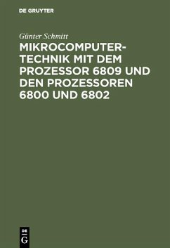 Mikrocomputertechnik mit dem Prozessor 6809 und den Prozessoren 6800 und 6802 (eBook, PDF) - Schmitt, Günter