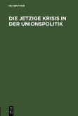 Die jetzige Krisis in der Unionspolitik (eBook, PDF)