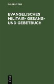 Evangelisches Militair- Gesang- und Gebetbuch (eBook, PDF)