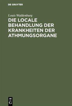 Cover Die locale Behandlung der Krankheiten der Athmungsorgane (eBook, PDF)