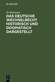Das deutsche Wechselrecht historisch und dogmatisch dargestellt (eBook, PDF)