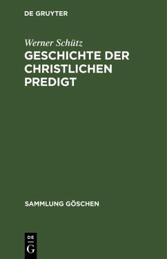 Geschichte der christlichen Predigt (eBook, PDF) - Schütz, Werner