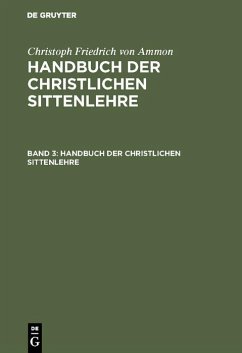 Christoph Friedrich von Ammon: Handbuch der christlichen Sittenlehre. Band 3 (eBook, PDF) - Ammon, Christoph Friedrich von