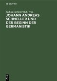 Johann Andreas Schmeller und der Beginn der Germanistik (eBook, PDF) Johann Andreas Schmeller und der Beginn der Germanistik (eBook, PDF)