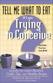 Tell Me What to Eat If I Am Trying to Conceive (eBook, ePUB) Tell Me What to Eat If I Am Trying to Conceive (eBook, ePUB)