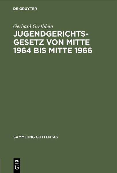 Jugendgerichtsgesetz von Mitte 1964 bis Mitte 1966 (eBook, PDF) Jugendgerichtsgesetz von Mitte 1964 bis Mitte 1966 (eBook, PDF)
