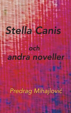 Stella Canis och andra noveller - Mihajlovic, Predrag