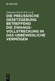 Die Preußische Gesetzgebung betreffend die Zwangsvollstreckung in das unbewegliche Vermögen (eBook, PDF)