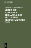 Ueber die Schriften des Lukas: Ein kritischer Versuch, Erster Theil (eBook, PDF)