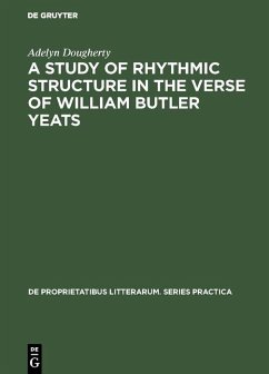 A Study of Rhythmic Structure in the Verse of William Butler Yeats (eBook, PDF) - Dougherty, Adelyn