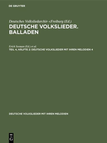 Deutsche Volkslieder. Balladen. Band 4, Hälfte 1 (eBook, PDF) Deutsche Volkslieder. Balladen. Band 4, Hälfte 1 (eBook, PDF)