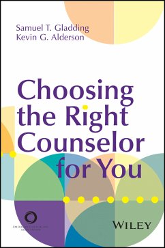 Choosing the Right Counselor For You (eBook, ePUB) - Gladding, Samuel T.; Alderson, Kevin G.