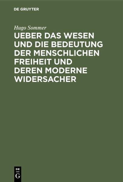 Ueber das Wesen und die Bedeutung der menschlichen Freiheit und deren moderne Widersacher (eBook, PDF)