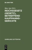 Reichsgesetz (Gesetz), betreffend Kaufmannsgerichte (eBook, PDF)