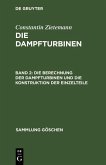 Die Berechnung der Dampfturbinen und die Konstruktion der Einzelteile (eBook, PDF)
