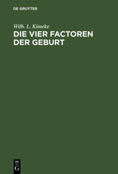 Die vier Factoren der Geburt (eBook, PDF) - Küneke, Wilh. L.