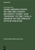 Some observations on the relations between &quote;gods&quote; and &quote;powers&quote; in the Veda à propos of the phrase Sunu¿ Sahasa¿ (eBook, PDF)