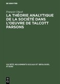 La théorie analytique de la société dans l'oeuvre de Talcott Parsons (eBook, PDF)