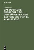 Das deutsche Erbrecht nach dem Bürgerlichen Gestzbuche vom 18. August 1896 (eBook, PDF) Das deutsche Erbrecht nach dem Bürgerlichen Gestzbuche vom 18. August 1896 (eBook, PDF)