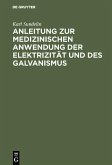 Anleitung zur medizinischen Anwendung der Elektrizität und des Galvanismus (eBook, PDF)