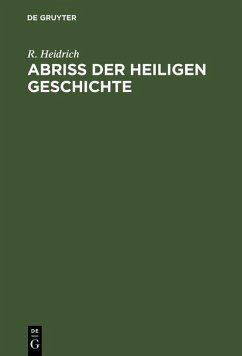 Abriß der Heiligen Geschichte (eBook, PDF) - Heidrich, R.