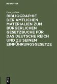 Bibliographie der amtlichen Materialien zum Bürgerlichen Gesetzbuche für das deutsche Reich und zu seinem Einführungsgesetze (eBook, PDF)