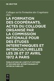La formation des coopérants. Actes du Colloque organisé par la Commission Nationale pour des Études Interethniques et Interculturelles les 26 et 27 avril 1972 à Paris (eBook, PDF)