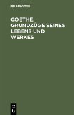 Goethe. Grundzüge seines Lebens und Werkes (eBook, PDF)