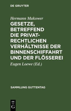 Gesetze, betreffend die privatrechtlichen Verhältnisse der Binnenschiffahrt und der Flößerei (eBook, PDF) - Makower, Hermann