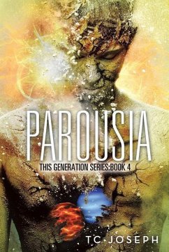 Parousia: This Generation Series: Book 4 - Tc Joseph