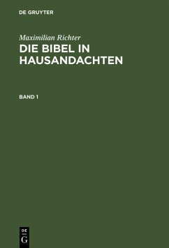 Maximilian Richter: Die Bibel in Hausandachten. Band 1 (eBook, PDF) - Richter, Maximilian