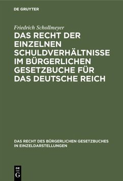 Das Recht der einzelnen Schuldverhältnisse im Bürgerlichen Gesetzbuche für das deutsche Reich (eBook, PDF) - Schollmeyer, Friedrich