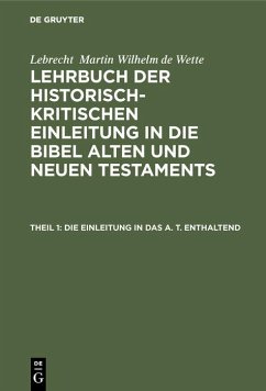 Die Einleitung in das A. T. enthaltend (eBook, PDF) - Wette, Lebrecht Martin Wilhelm de