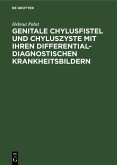 Genitale Chylusfistel und Chyluszyste mit ihren differentialdiagnostischen Krankheitsbildern (eBook, PDF)