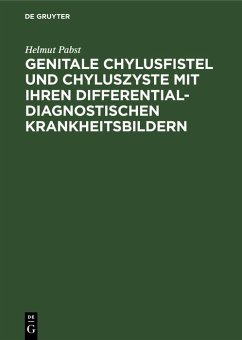 Genitale Chylusfistel und Chyluszyste mit ihren differentialdiagnostischen Krankheitsbildern (eBook, PDF) - Pabst, Helmut