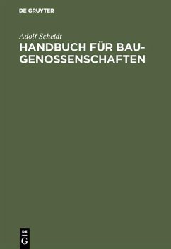 Handbuch für Baugenossenschaften (eBook, PDF) - Scheidt, Adolf Handbuch für Baugenossenschaften (eBook, PDF) - Scheidt, Adolf