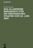 Das allgemeine Berggesetz für die Preußischen Staaten vom 24. Juni 1865 (eBook, PDF)