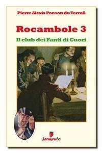 Rocambole 3. Il club dei Fanti di Cuori (eBook, ePUB) - Alexis de Ponson du Terrail, Pierre