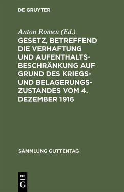 Cover Gesetz, betreffend die Verhaftung und Aufenthaltsbeschränkung auf Grund des Kriegs- und Belagerungszustandes vom 4. Dezember 1916 (eBook, PDF)