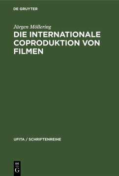 Die internationale Coproduktion von Filmen (eBook, PDF) - Möllering, Jürgen