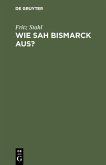 Wie sah Bismarck aus? (eBook, PDF)