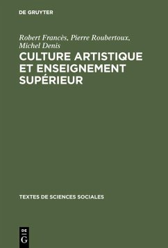 Culture artistique et enseignement supérieur (eBook, PDF) - Francès, Robert; Roubertoux, Pierre; Denis, Michel