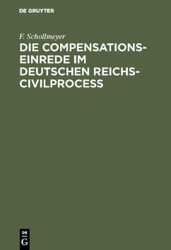 Die Compensationseinrede im Deutschen Reichs-Civilproceß (eBook, PDF) - Schollmeyer, F.