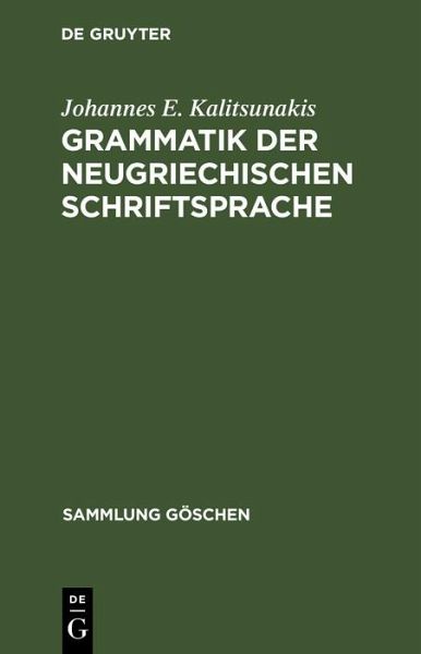 Grammatik der neugriechischen Schriftsprache (eBook, PDF) Grammatik der neugriechischen Schriftsprache (eBook, PDF)