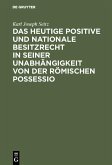 Das heutige positive und nationale Besitzrecht in seiner Unabhängigkeit von der römischen possessio (eBook, PDF)