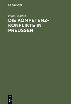 Die Kompetenz-Konflikte in Preußen (eBook, PDF) - Primker, Felix
