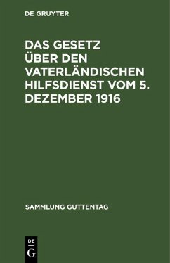 Cover Das Gesetz über den vaterländischen Hilfsdienst vom 5. Dezember 1916 (eBook, PDF)