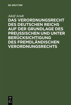 Das Verordnungsrecht des Deutschen Reichs auf der Grundlage des Preußischen und unter Berücksichtigung des fremdländischen Verordnungsrechts (eBook, PDF) Cover Das Verordnungsrecht des Deutschen Reichs auf der Grundlage des Preußischen und unter Berücksichtigung des fremdländischen Verordnungsrechts (eBook, PDF)